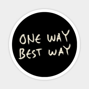 Hand Drawn One Way Best Way Magnet